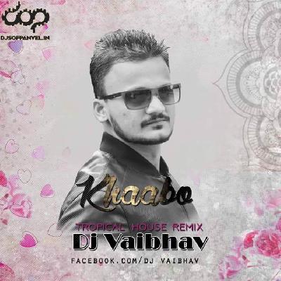 Khaab Tropical House Remix Dj VAibhav